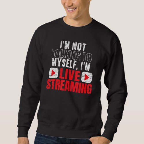 Im Livestreaming Online Streaming Gaming Channel S Sweatshirt
