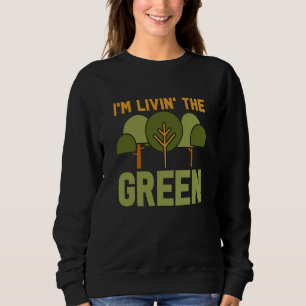 I'm Livin' The Green Loves Spread Awareness Climat Sweatshirt