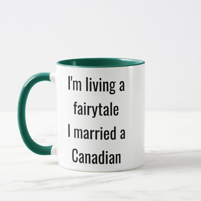 I'm Living a Fairytale I Married a Canadian Mug (Left)