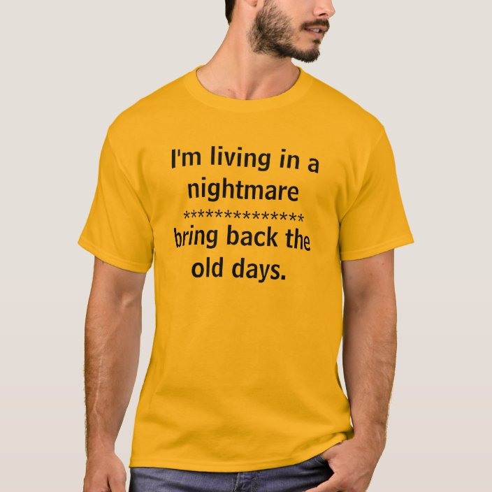 I'm living in a nightmare, t-shirt | Zazzle.com