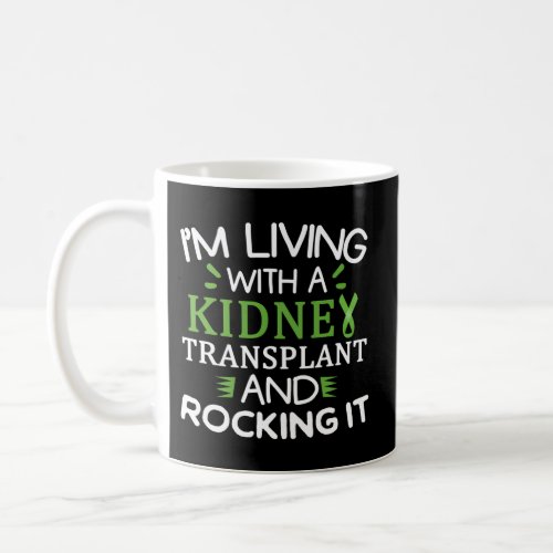 IM Living With A Kidney Transplant Organ Recipien Coffee Mug