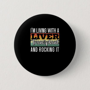 I'm Living With A Liver Transplant And Rocking It Button