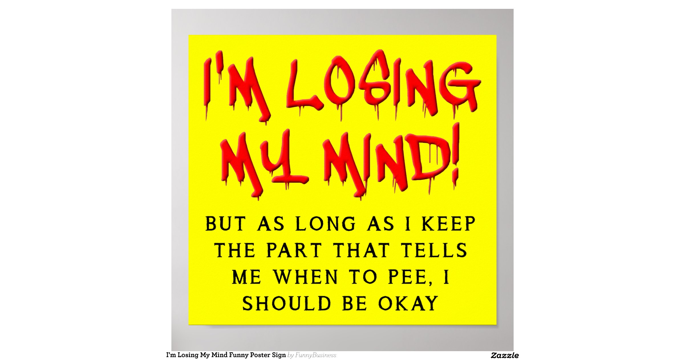 im_losing_my_mind_funny_poster_sign-r0a1da10a83014f23b58a834f1e6085e3 ...