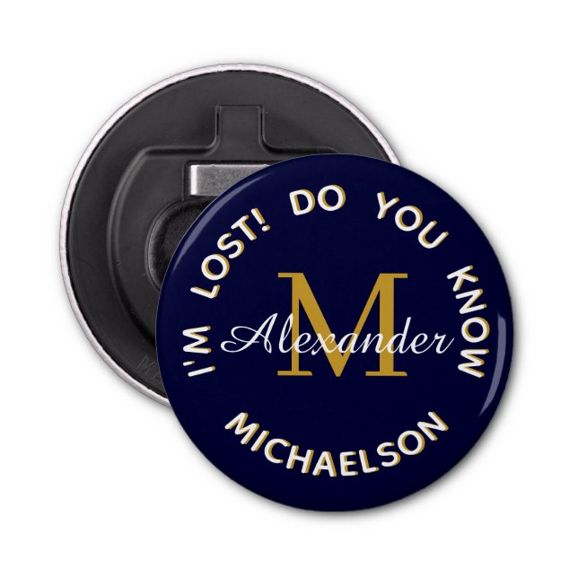 "I'm lost Do you know" Monogram Name Navy Blue Bottle Opener (Front)