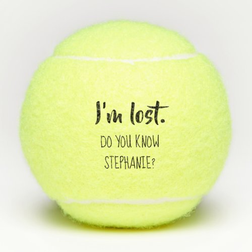 Im Lost Do You Know Owner Funny Humor Tennis Balls