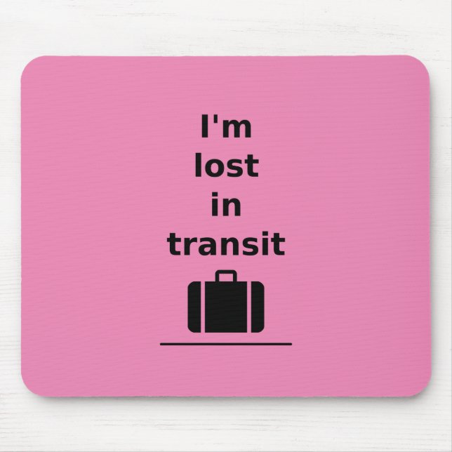 I'm Lost in Transit Travel Suitcase Light-Monotone Mouse Pad (Front)
