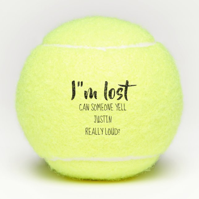 I'm Lost Yell For Owner Humor Funny Personalized Tennis Balls (Front)