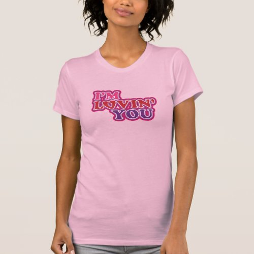 Im Lovin You Vintage_Style Womens T_shirt