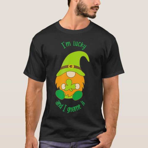 Im Lucky and I Gnome It St Patricks Pun  T_Shirt