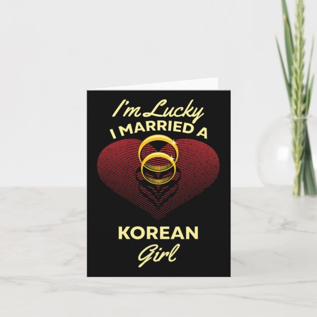 I'm Lucky I Married A Korean Girl Wedding Husband  Card (Front)