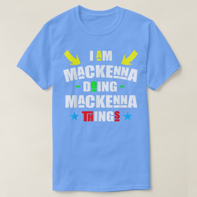 Im Mackenna Doing Mackenna Things Cool Funny Chris T-Shirt (Design Front)