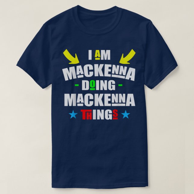 Im Mackenna Doing Mackenna Things Cool Funny Chris T-Shirt (Design Front)