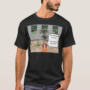 I'm Mad at the Dirt! T-Shirt