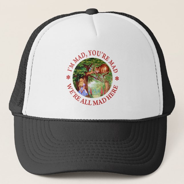 I'm Mad , You're Mad, We;'re All Mad Here! Trucker Hat (Front)