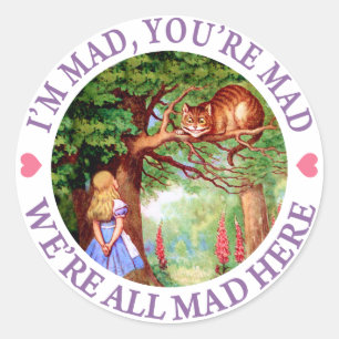 "I'm Mad, You're Mad, We're All Mad Here!" Classic Round Sticker