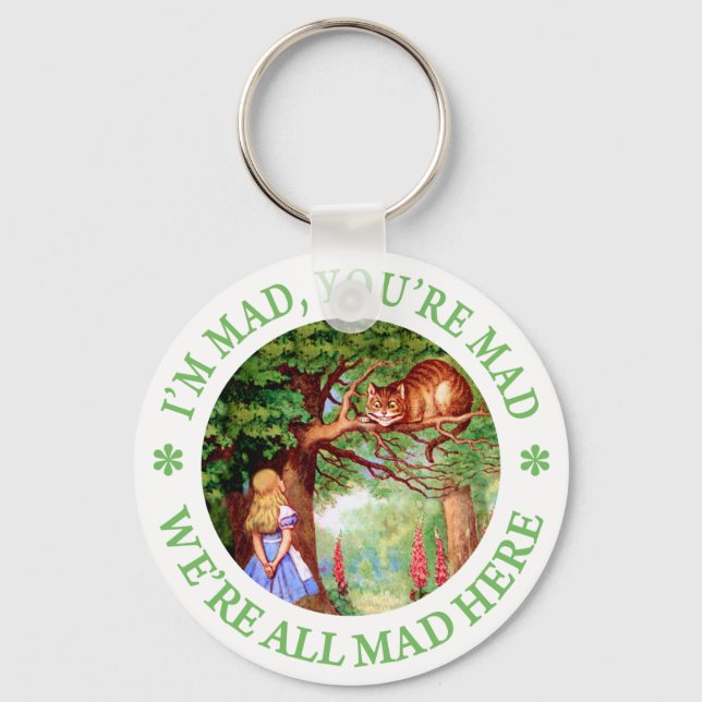 I'M MAD, YOU'RE MAD, WE'RE ALL MAD HERE! KEYCHAIN (Front)