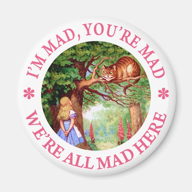 I'M MAD, YOU'RE MAD, WE'RE ALL MAD HERE! MAGNET (Front)