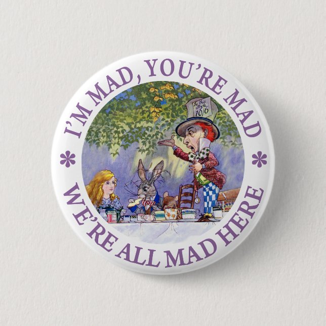 I'm Mad, You're Mad, We're All Mad Here! Pinback Button (Front)