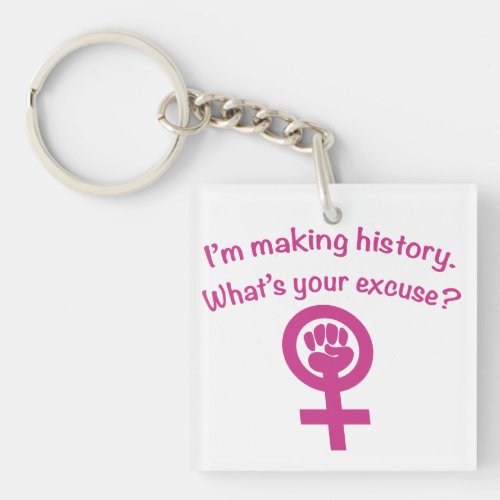 Im Making History Whats Your Excuse pink Keychain