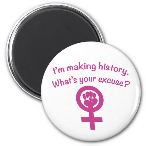 Im Making History Whats Your Excuse pink Magnet