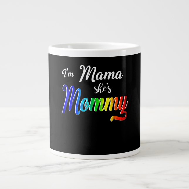 I'm Mama She's Mommy Lesbian Mom Giant Coffee Mug (Front)