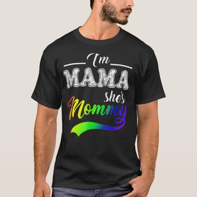 I'm Mama She's Mommy Lgbt Support Mother For Lgbt  T-Shirt (Front)