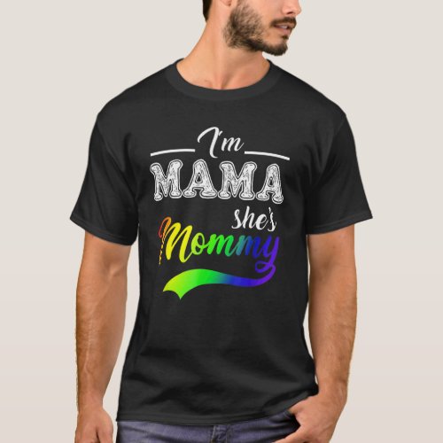 Im Mama Shes Mommy Lgbt Support Mother For Lgbt  T_Shirt