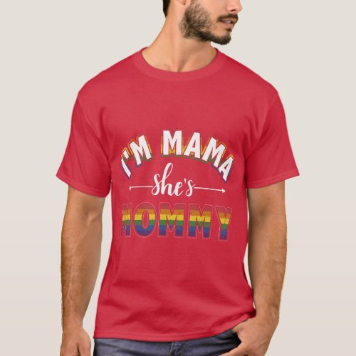 Im mama shes mommy rainbow  for lesbian moms  gift T_Shirt
