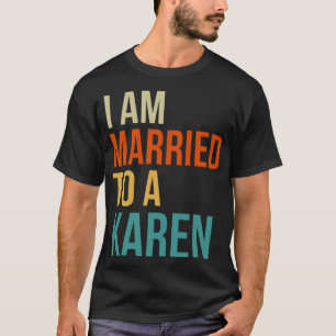 I'm Married to a Karen - Funny Husband Wife Meme G T-Shirt