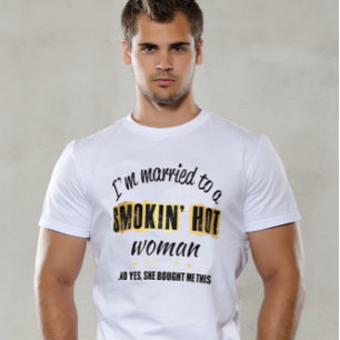 I'm Married to a Smokin' Hot woman T-Shirt