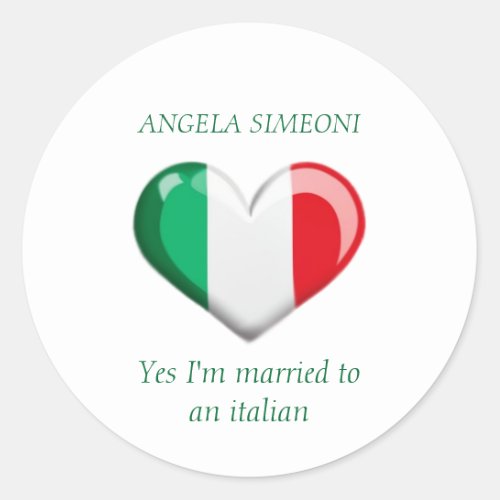 Im married to an italian  Italy  Your name Classic Round Sticker