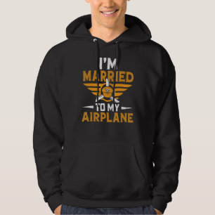 I'm Married To My Airplane Pilots Aviation Graphi Hoodie