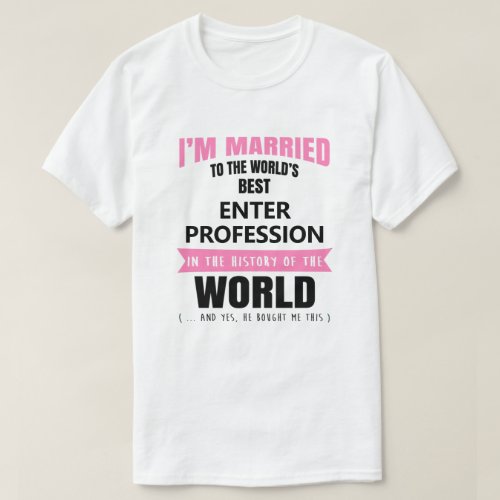Im Married to the Best Fill in the Blank T_Shirt