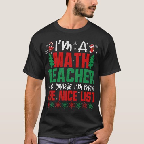 Im Math Teacher Im On The Nice List Christmas T_Shirt
