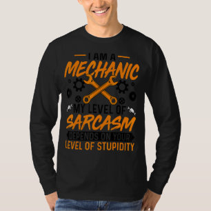 I'm Mechanic My Level Of Sarcasm  Auto Repairman M T-Shirt