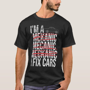 I'm Mechanic Spell Wrong I Fix Car Auto Repairman T-Shirt