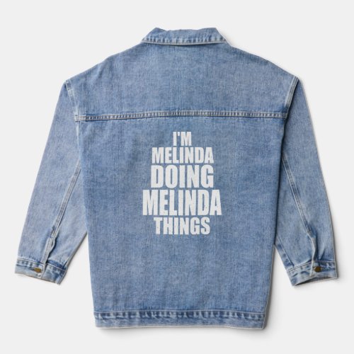 Im Melinda Doing Melinda Things  Personalized Ide Denim Jacket