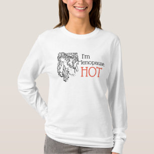I'm menopause hot t shirt