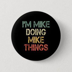 I'm Mike Doing Mike Things Funny Christmas Birthda Button