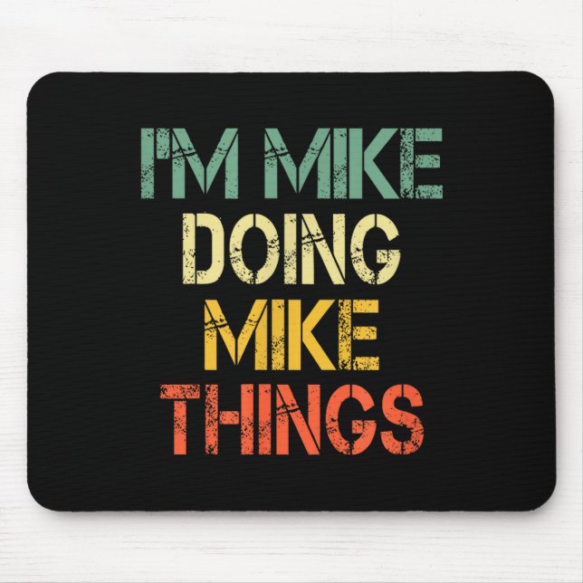 I'm Mike Doing Mike Things Funny Christmas Birthda Mouse Pad (Front)