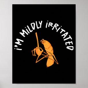 I'm Mildly Irritated Marcus The Worm Funny Marcus Poster