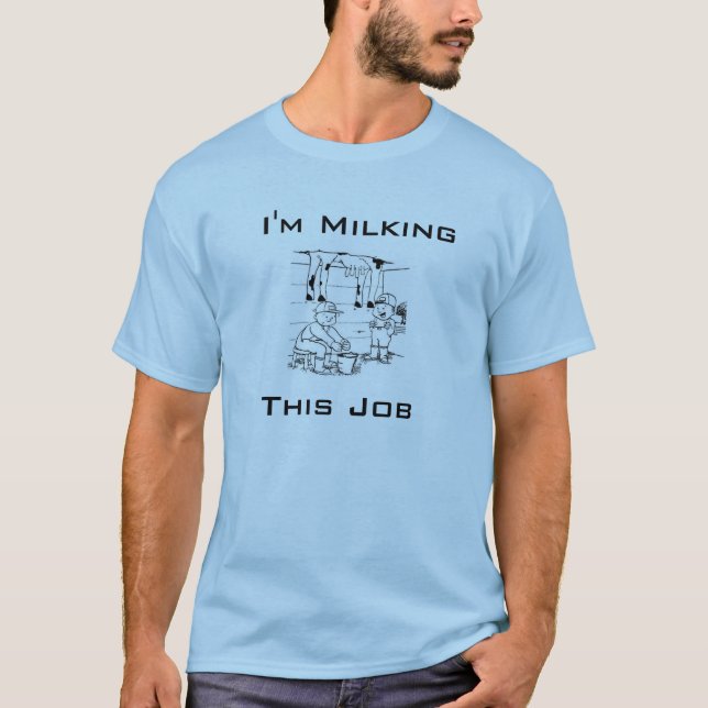 I'm Milking This Job Machinist Tee Shirt (Front)