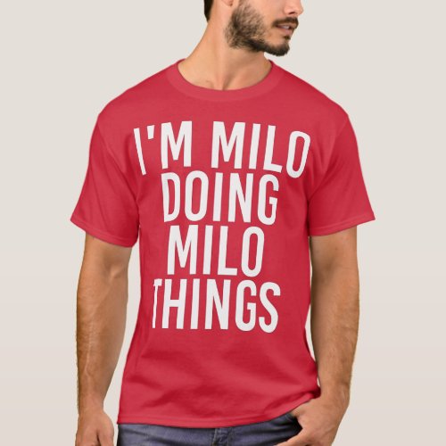 IM MILO DOING MILO HINGS Funny Birthday Name Gift  T_Shirt