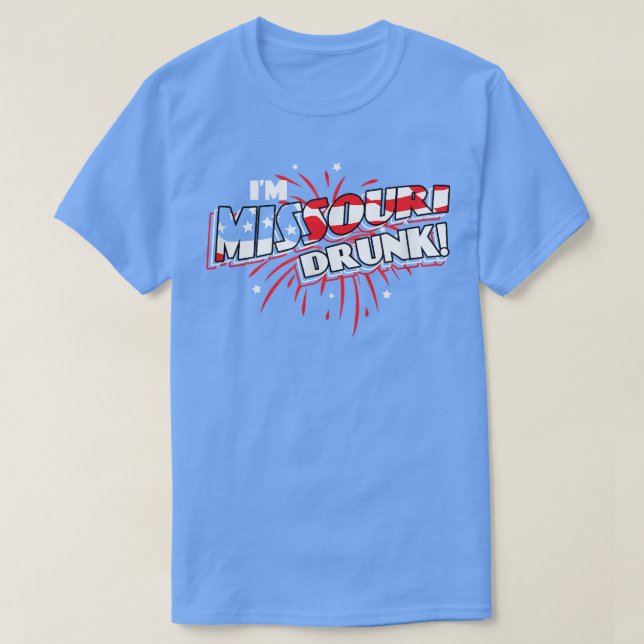 I'm Missouri Drunk  USA Beer Drinking Merica Party T-Shirt (Design Front)