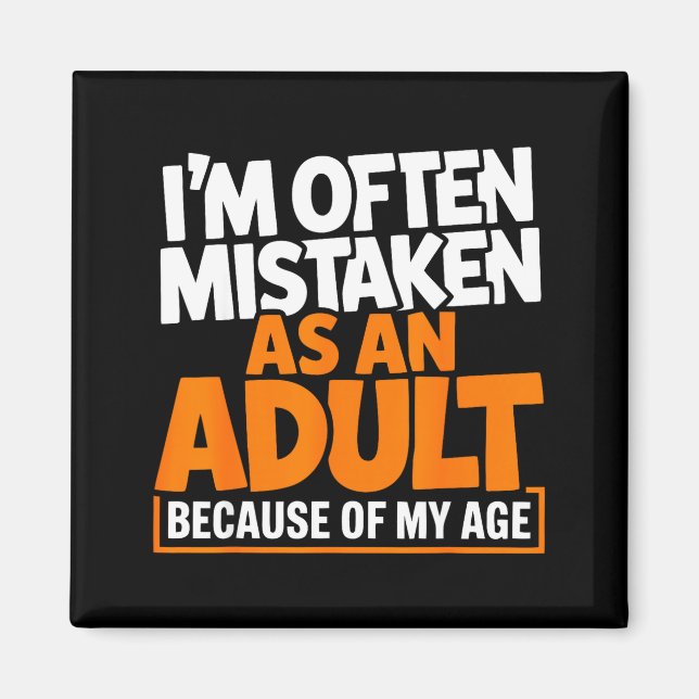 Im mistaken as an because of my age funny quote  magnet (Front)