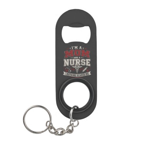 Im Mom And Nurse vinatge Mom Gift mothers day Keychain Bottle Opener