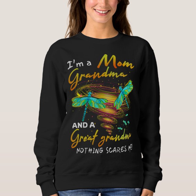 I'm mom grandma ana a great grandma nothing scares sweatshirt (Front)