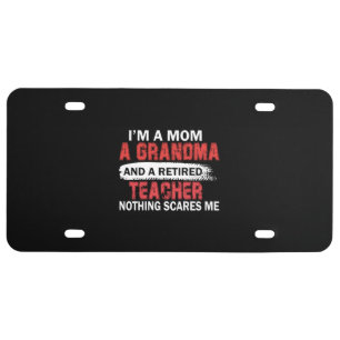 I'm Mom Grandma And A Retired Teacher Nothing Scar License Plate