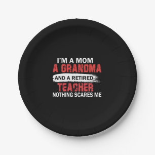 I'm Mom Grandma And A Retired Teacher Nothing Scar Paper Plates