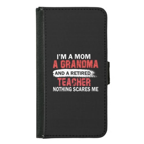 Im Mom Grandma And A Retired Teacher Nothing Scar Samsung Galaxy S5 Wallet Case